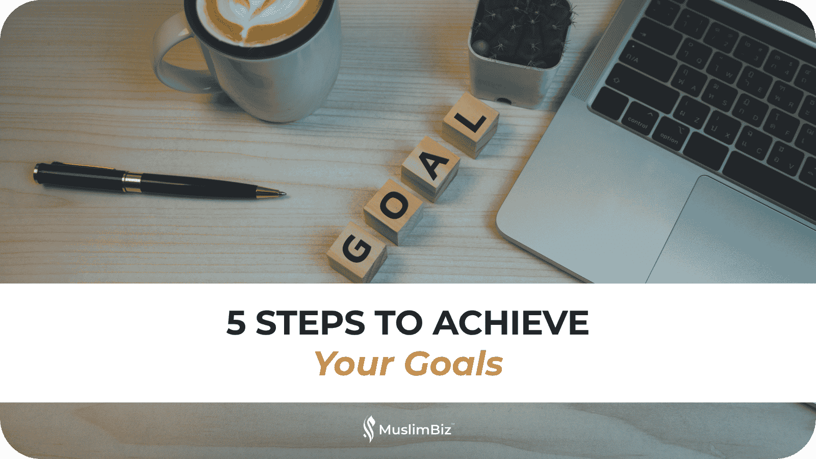 5 Steps to Achieve Your Goals